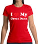 I Love My Great Dane Womens T-Shirt