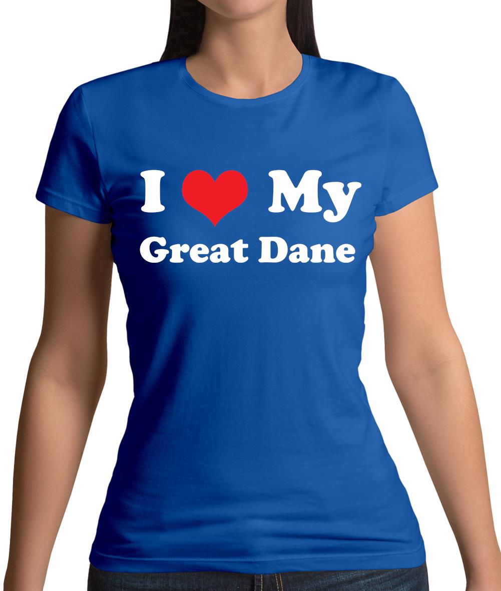 I Love My Great Dane Womens T-Shirt