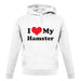 I Love My Hamster unisex hoodie