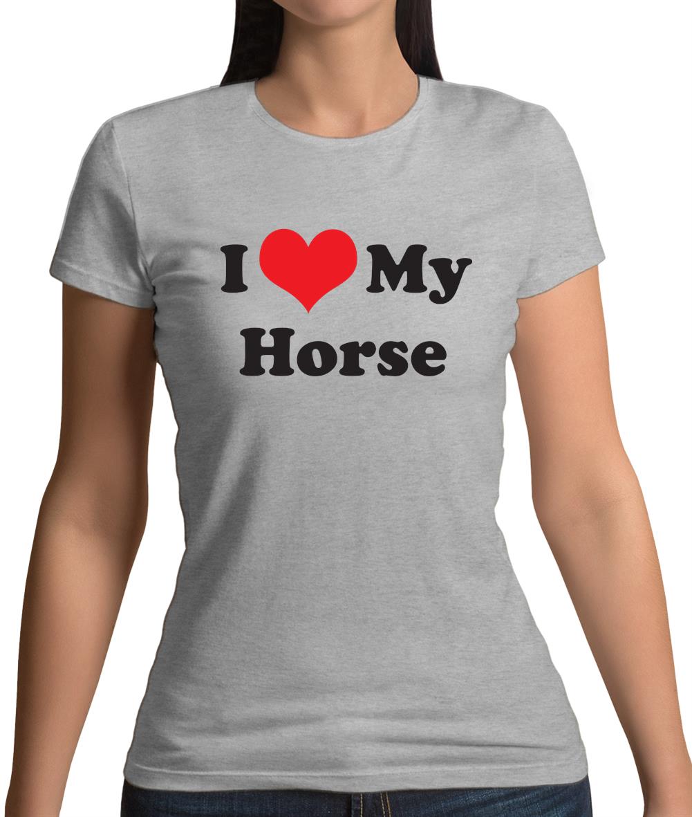 I Love My Horses Womens T-Shirt