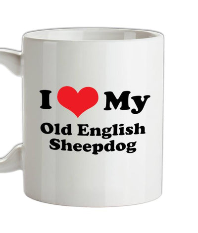 I Love My Old English Sheepdog Ceramic Mug