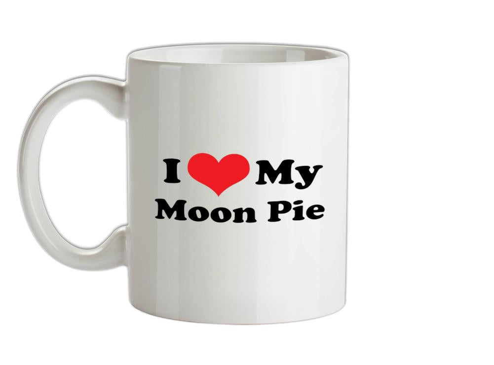 I Love My Moonpie Ceramic Mug