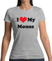 I Love My Mouse Womens T-Shirt
