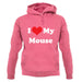I Love My Mouse unisex hoodie