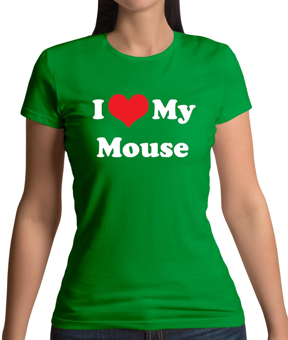 I Love My Mouse Womens T-Shirt