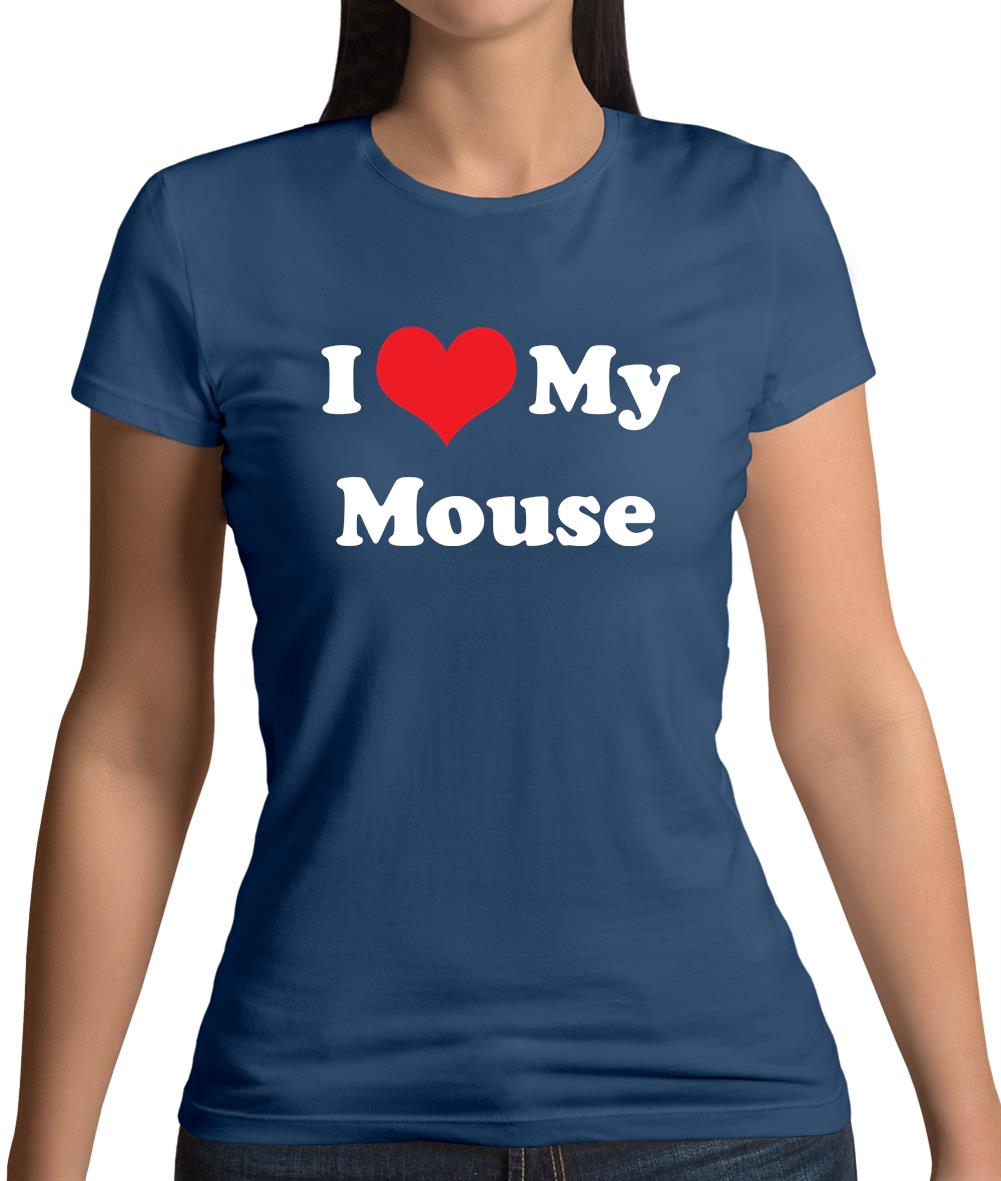 I Love My Mouse Womens T-Shirt