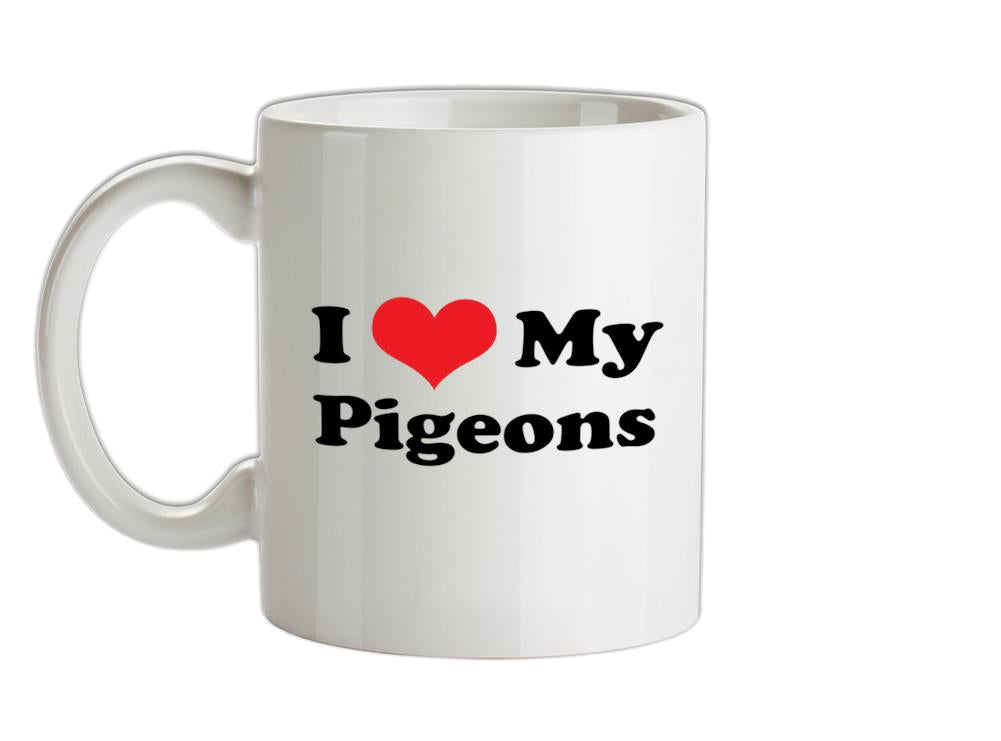 I Love My Pigeons Ceramic Mug