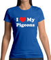 I Love My Pigeons Womens T-Shirt