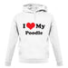 I Love My Poodle unisex hoodie