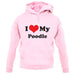 I Love My Poodle unisex hoodie