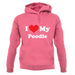 I Love My Poodle unisex hoodie