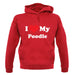 I Love My Poodle unisex hoodie