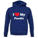 I Love My Poodle unisex hoodie