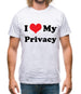 I Love My Privacy Mens T-Shirt