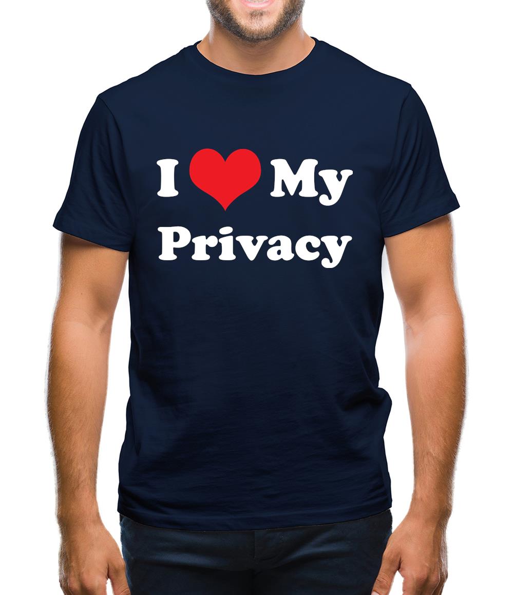 I Love My Privacy Mens T-Shirt