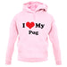 I Love My Pug unisex hoodie