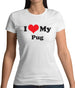 I Love My Pug Womens T-Shirt