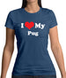 I Love My Pug Womens T-Shirt