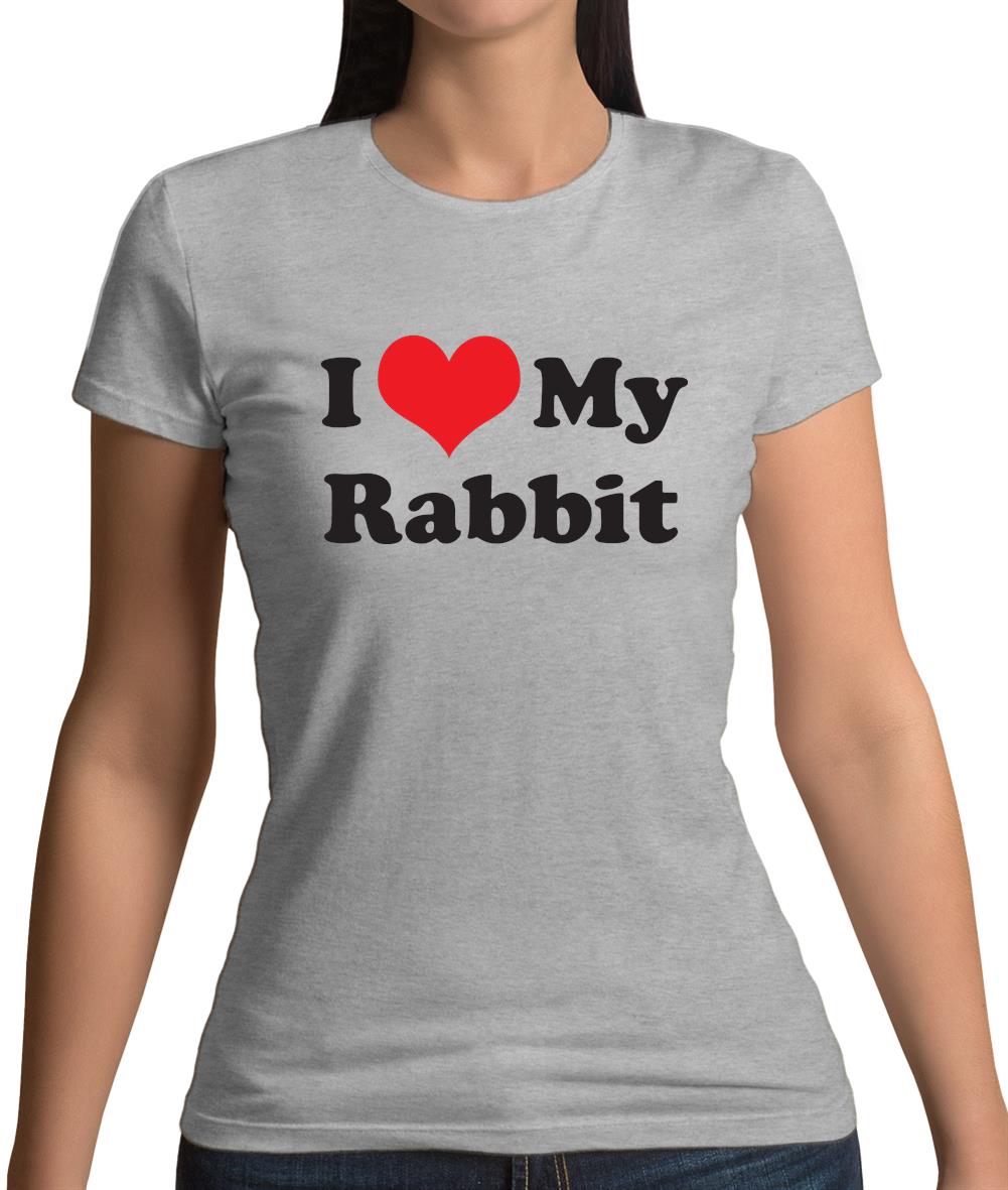 I Love My Rabbit Womens T-Shirt