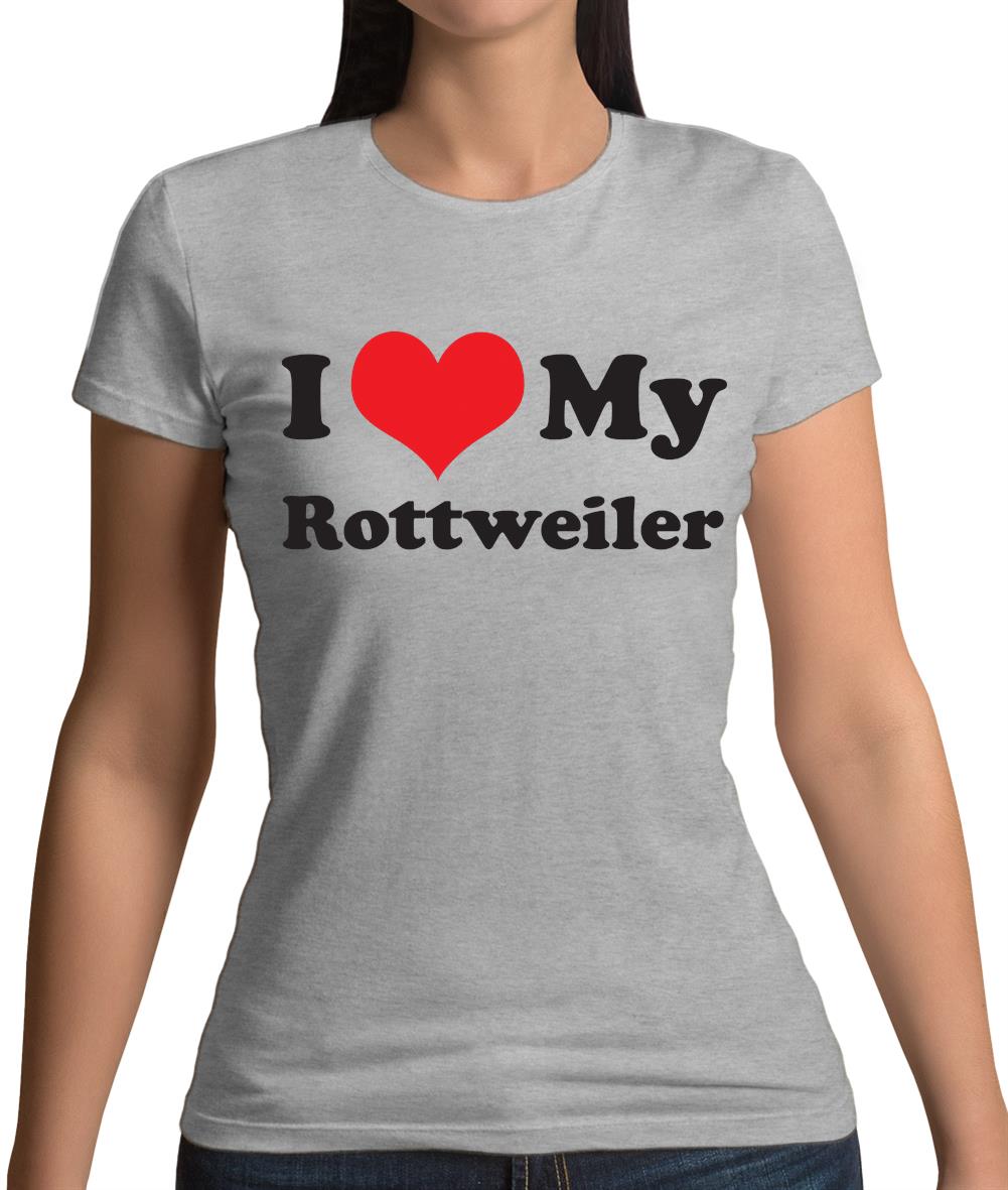 I Love My Rottweiler Womens T-Shirt