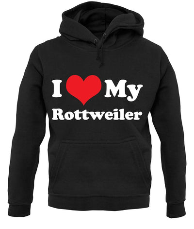I Love My Rottweiler unisex hoodie