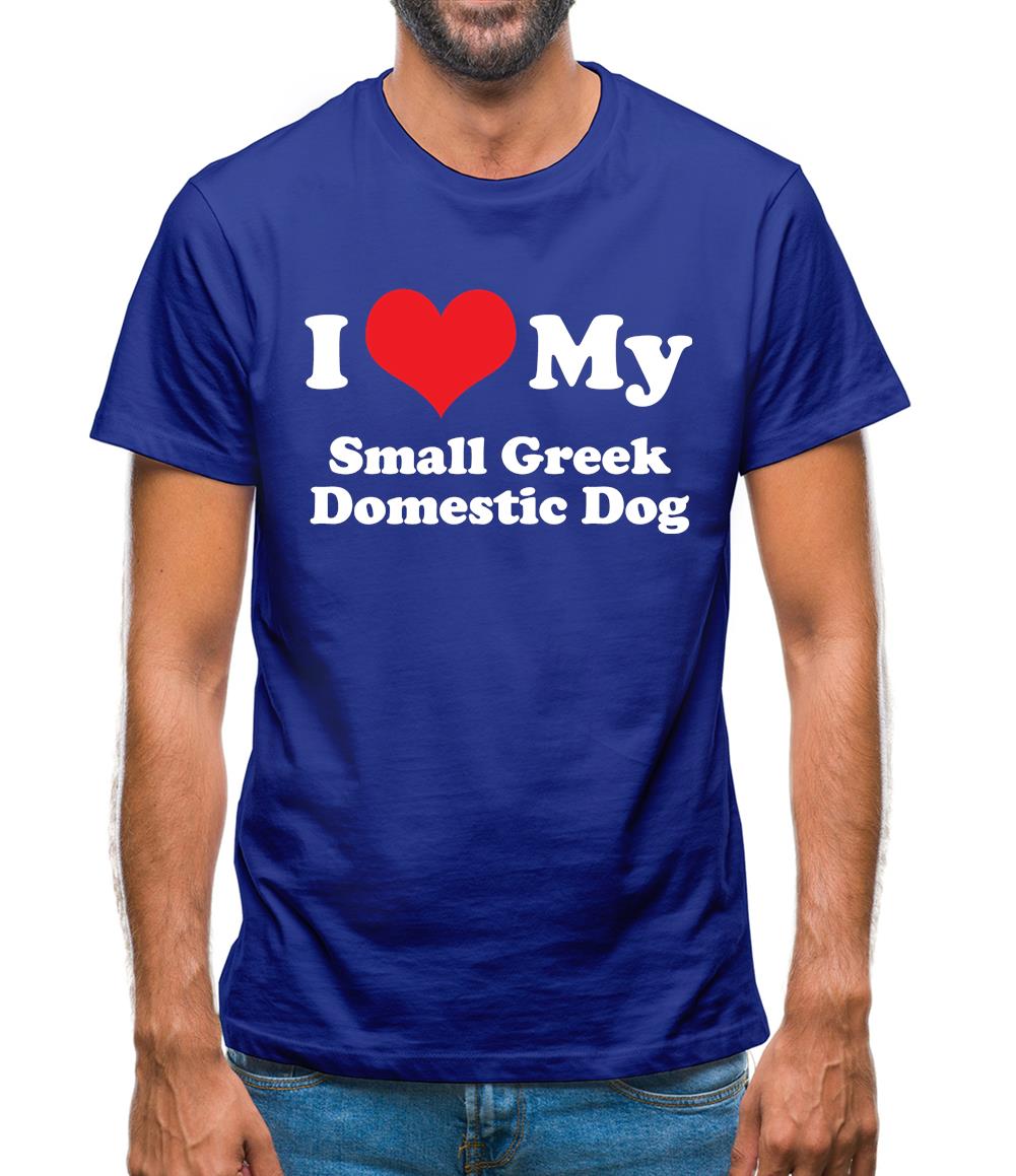 I Love My Small Greek Domestic Dog Mens T-Shirt