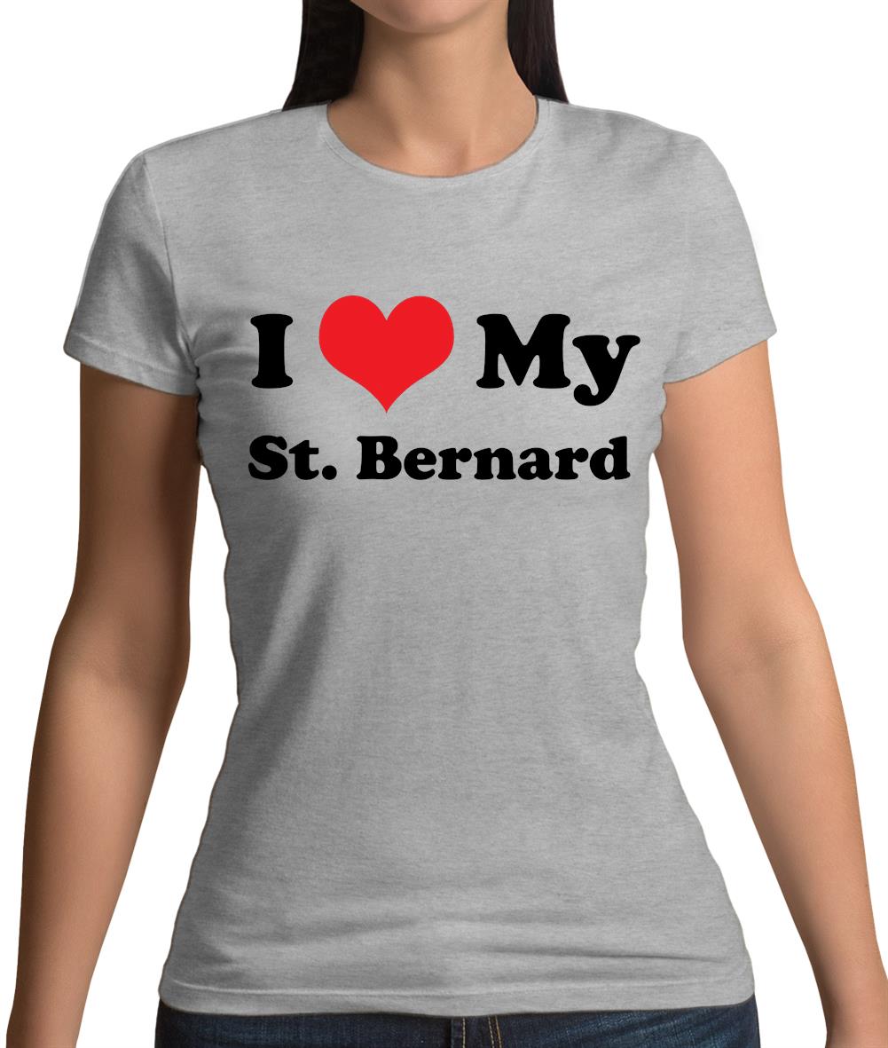 I Love My St Bernard Womens T-Shirt