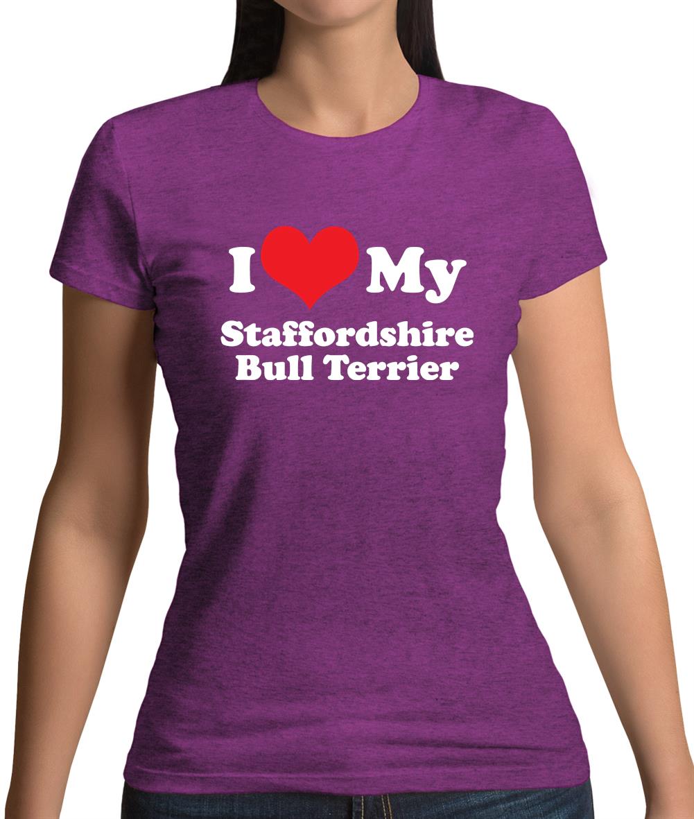 I Love My Staffordshire Bull Terrier Womens T-Shirt