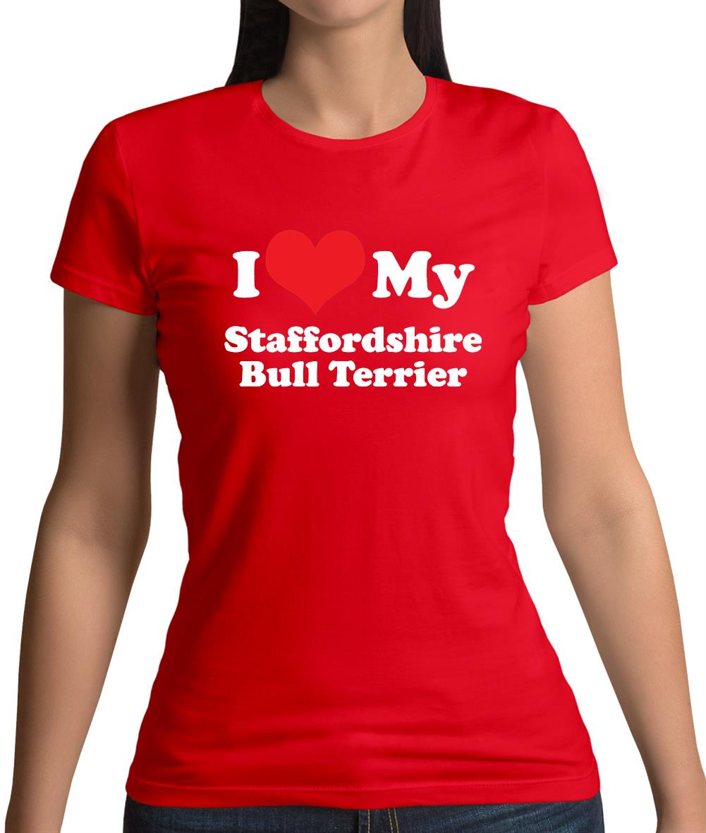 I Love My Staffordshire Bull Terrier Womens T-Shirt