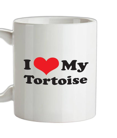 I Love My Tortoise Ceramic Mug