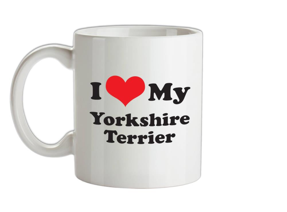 I Love My Yorkshire Terrier Ceramic Mug
