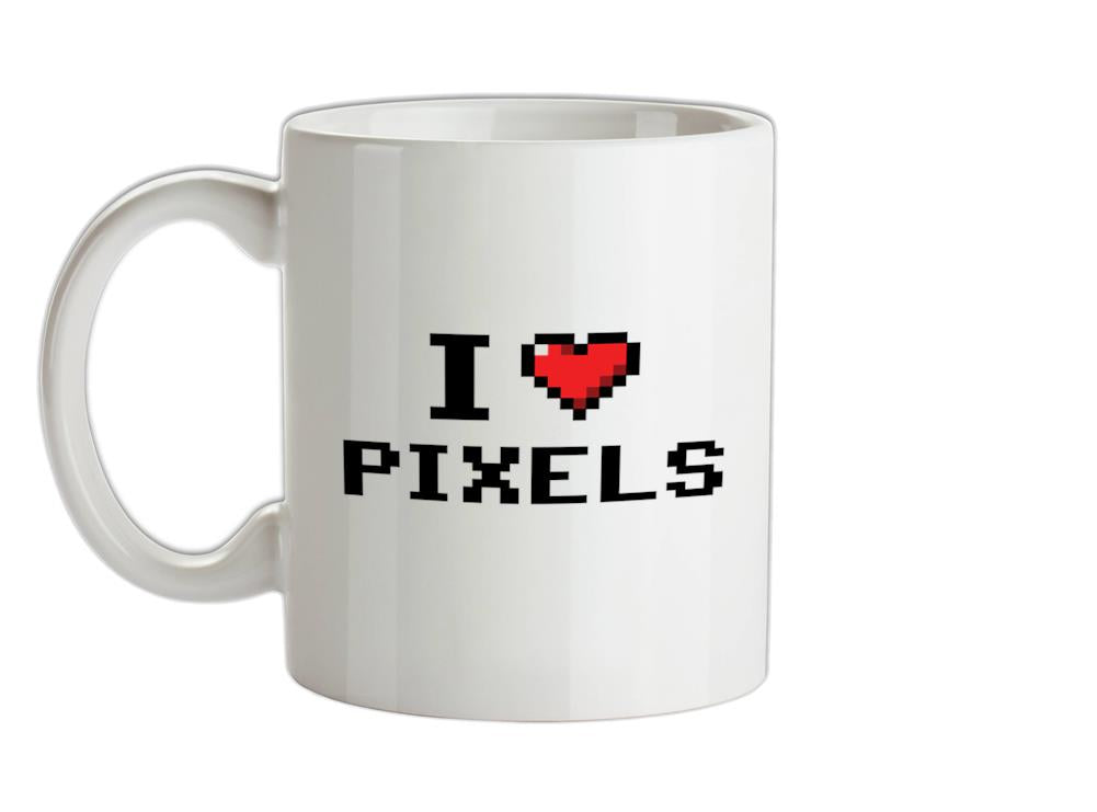 I Love Pixels Ceramic Mug