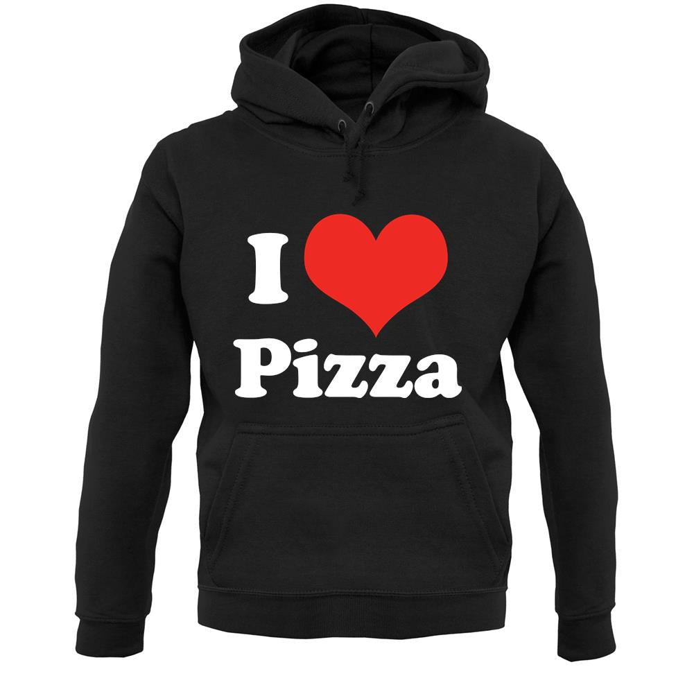 I Love Pizza Unisex Hoodie