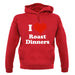 I Love Roast Dinners unisex hoodie