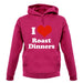 I Love Roast Dinners unisex hoodie