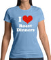 I Love Roast Dinners Womens T-Shirt