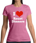 I Love Roast Dinners Womens T-Shirt