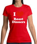 I Love Roast Dinners Womens T-Shirt