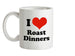 I Love Roast Dinners Ceramic Mug