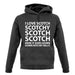 I Love Scotch Scotchy Scotch Scotch unisex hoodie