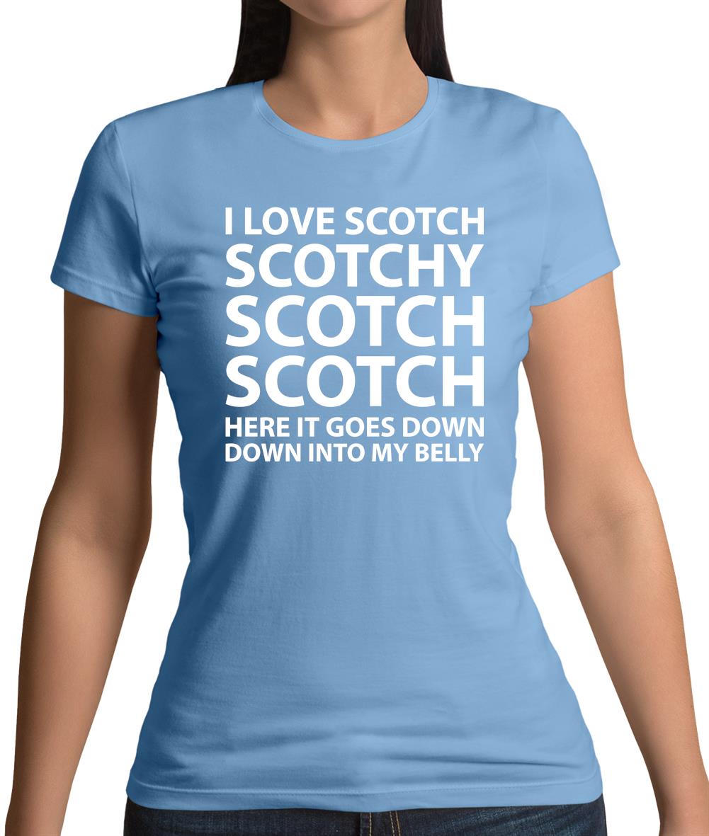 I Love Scotch Scotchy Scotch Scotch Womens T-Shirt