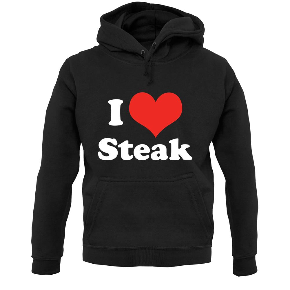 I Love Steak Unisex Hoodie