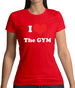 I Love The Gym Womens T-Shirt