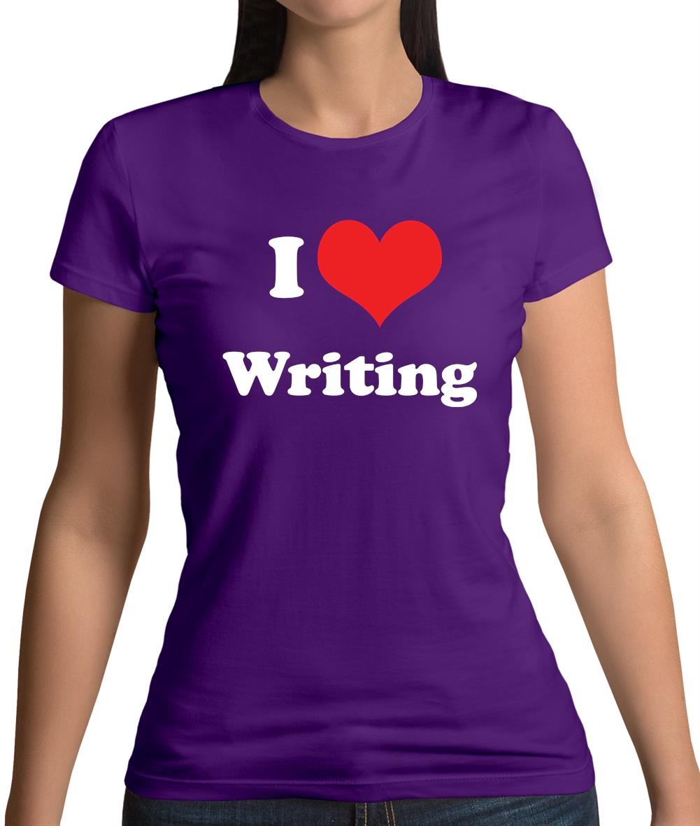 I Love Writing Womens T-Shirt