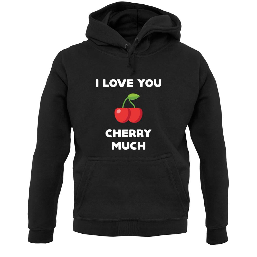 I Love You Cherry Much Unisex Hoodie