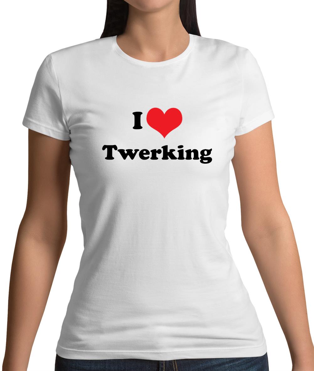 I Love Twerking Womens T-Shirt