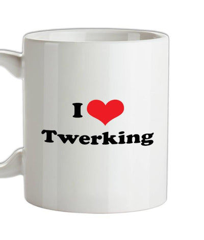 I Love Twerking Ceramic Mug