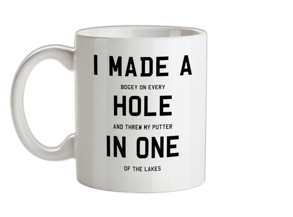 I Made A Hole In One Ceramic Mug