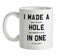 I Made A Hole In One Ceramic Mug