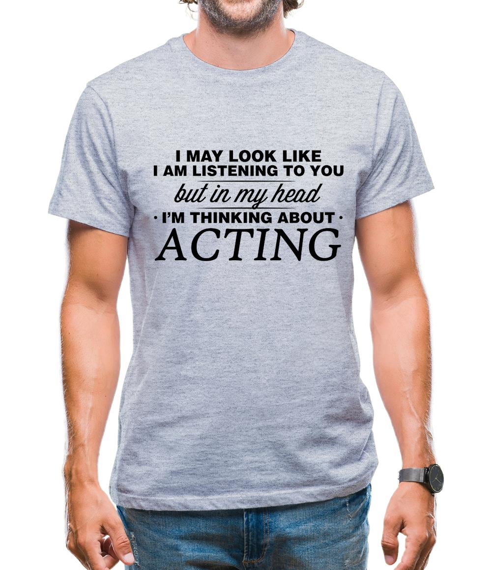 In My Head I'm Acting Mens T-Shirt
